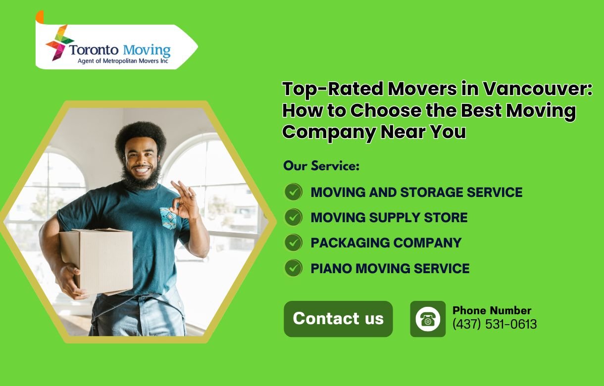 Top-Rated Movers in Vancouver How to Choose the Best Moving Company Near You