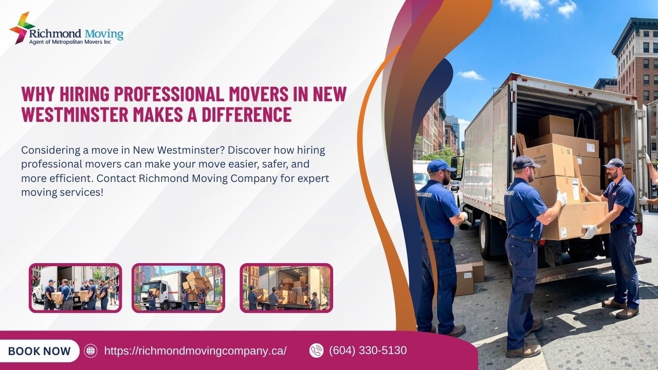 Why Hiring Professional Movers in New Westminster Makes a Difference